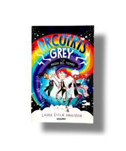 Arcoíris Grey y la Magia del Tiempo | Laura Ellen Anderson